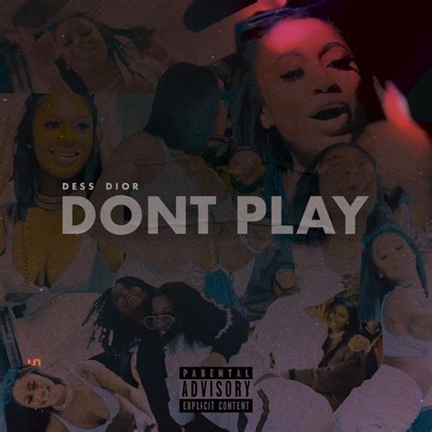 dess dior don't play|Stream Don't Play by Dess Dior .